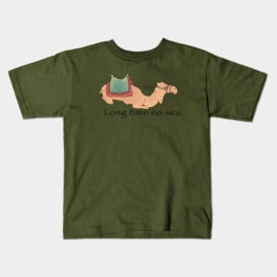 Long time no sea Kids T-Shirt